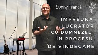 Sunny Trancă |Împreună Lucrători cu Dumnezeu în Procesul de Vindecare|6 August 2023|Sfânta TreimeCJ