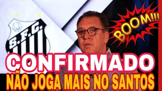 NÃO JOGA MAIS PELO SANTOS ! CONFIRMADO ! NOTÍCIA QUENTE | DECIDIDO ! NOTÍCIAS DO SANTOS !