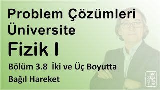 Üniversite Fizik I - Bölüm 3.8  İki ve Üç Boyutta Bağıl Hareket