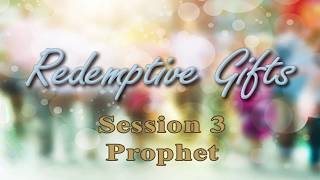 Redemptive Gifts - Session 3