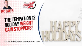 Dr. Eric - the fitness physician - THE TEMPATION 12 HOLIDAY WEIGHT GAIN STOPPERS!