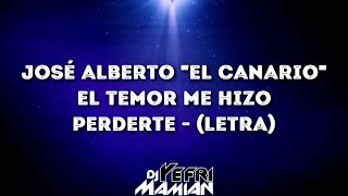 José Alberto El Canario - El Temor Me Hizo Perderte (Letra) | DJYefriMamian