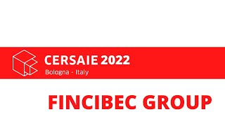 Fincibec Group - Cersaie 2022 - Bologna