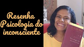 RESENHA e resumo comentado do livro psicologia do inconsciente. Parte 1