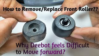 How to Replace/Remove Front Roller? Why Deebot feels Difficult to Move forward?