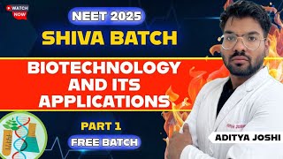 Biotechnology and its Applications Part-1|| NEET2025 || SHIVA BATCH || ADITYA JOSHI #neet2025 #mbbs