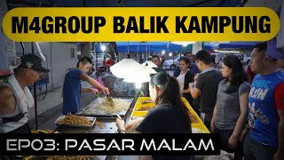 M4GROUP BALIK KAMPUNG | EP03 Pasar Malam Sibu