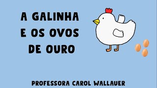 TEXTO E INTERPRETAÇÃO: A GALINHA E OS OVOS DE OURO - CAROL WALLAUER