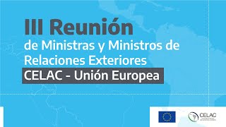 EN DIRECT | 3ème Réunion des Ministres des Affaires Étrangères de la CELAC et de l'UE