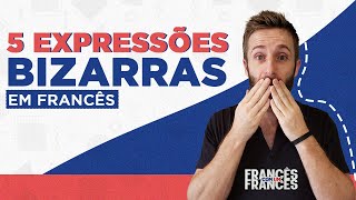 5 expressões bizarras em francês