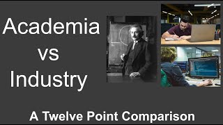 Academia vs Industry: A Twelve Point Comparison