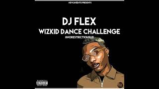 DJ FLEX _ WizKiD Dance Challenge #norestrictionlei