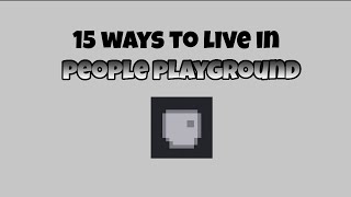 15 ways to live in People Playground