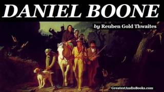 DANIEL BOONE   FULL AudioBook by Reuben Gold Thwaites new