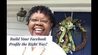 Build Your Facebook Profile The Right Way!