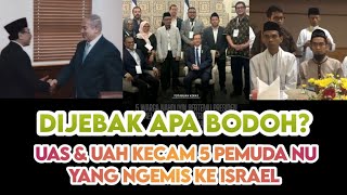 TAK CUKUP DENGAN MINTA MAAF - UAS & UAH KOMPAK KECAM 5 TOKOH MUDA NU YG CARI MUKA KE ISRAEL