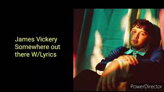 James Vickery - Somewhere Out There W/Lyrics