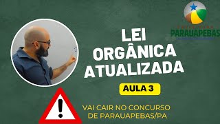 Lei orgânica - Aula 3 - Concurso Prefeitura de Parauapebas/PA