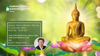 The Five Spiritual Faculties: Applications in Life - Dhamma Talk by Bro. Benny Liow