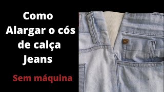 COMO ALARGAR O CÓS DA CALÇA JEANS SEM MÁQUINA, com elástico.