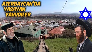 Azerbaycan'da Yahudilerin Yaşadığı Kasaba'ya Geldim! Dağ Yahudileri. Kırmızı Kasaba ,Quba