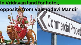 in Vrindavan land for commercial use like hotel 8320826721