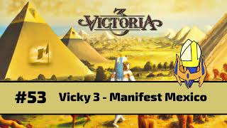 Victoria 3 - Manifest Mexico: Episode 53 - Radio Gaga