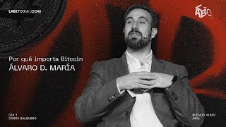 Por qué importa Bitcoin por Álvaro D. María