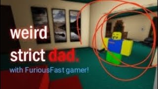 weird strict dad | roblox (gameplay) | (I have edits now!)