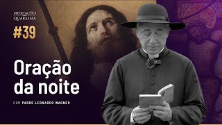 Oração da noite | Meditações para a Quaresma #39