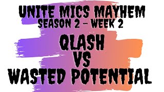 Unite Mics Mayhem Season 2 Week 2: S. America W Champs QLASH vs Wasted Potential *Pick/Ban Format*