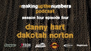 Making Up The Numbers Podcast - Downhill MTB with Danny Hart and Dakotah Norton.