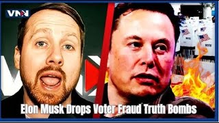 Elon Musk Drops Voter Fraud Truth Bombs