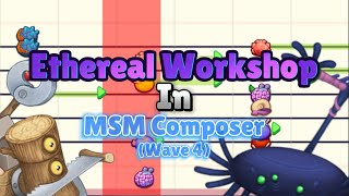 Ethereal Workshop in MSM Composer (Wave 4)