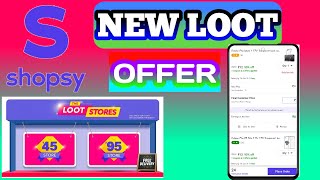 Shopsy New loot offer, Shopsy ₹12 product, shopsy ₹45 store or 95 store