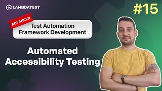 Automated Accessibility Testing I Test Automation Framework Development | Part XV | LambdaTest