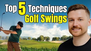 Top 5 Golf Swing Techniques Every Golfer Needs To Know