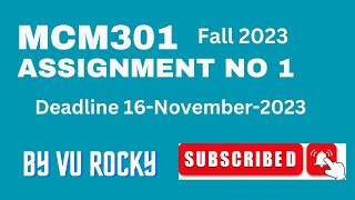 MCM301 Assignment 1 Solution || MCM 301 Assignment 1 Solution Fall 2023 By VU Rocky