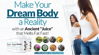 Make Your Dream Body a Reality with an Ancient "Juice" that Melts Fat Fast!