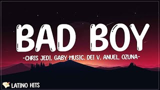 Chris Jedi, Gaby Music, Dei V, Anuel, Ozuna - BAD BOY (Letra/Lyrics)