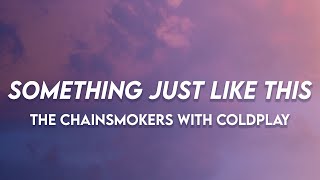 Something Just Like This - The Chainsmokers with Coldplay | (Lyrics)