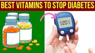 10 Best Vitamins To Stop DIABETES Complications