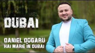 Daniel Dogaru - Hai Mărie în DUBAI | NOU 2023 || 4K