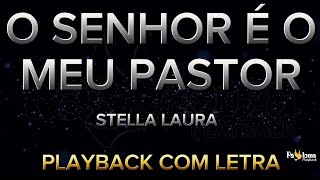 O Senhor é o meu Pastor - Stella Laura - PLAYBACK COM LETRA