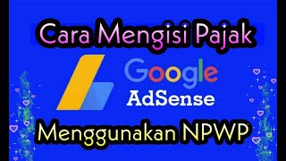 Cara Mengisi Pajak Adsense Menggunakan NPWP 2021 | Pajak 30% jadi 10%