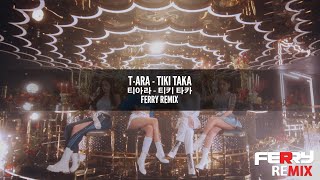 [Slap House] T-ARA - TIKI TAKA (Ferry Remix)