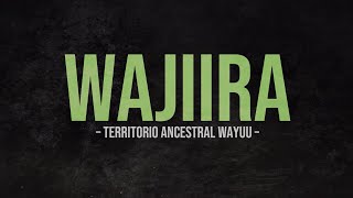 Wajiira - Territorio Ancestral Wayuu