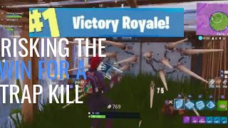 RISKING THE WIN FOR A TRAP KILL VICTORY ROYALE?