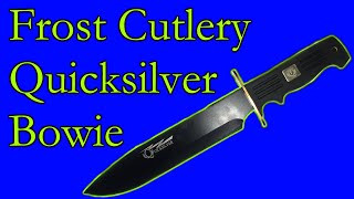 Frost Cutlery "Quicksilver" Bowie Knife Review