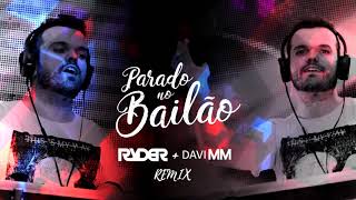 Parado no Bailão - Ryder + David MM Remix (Mc Gury e Mc L da Vinte)